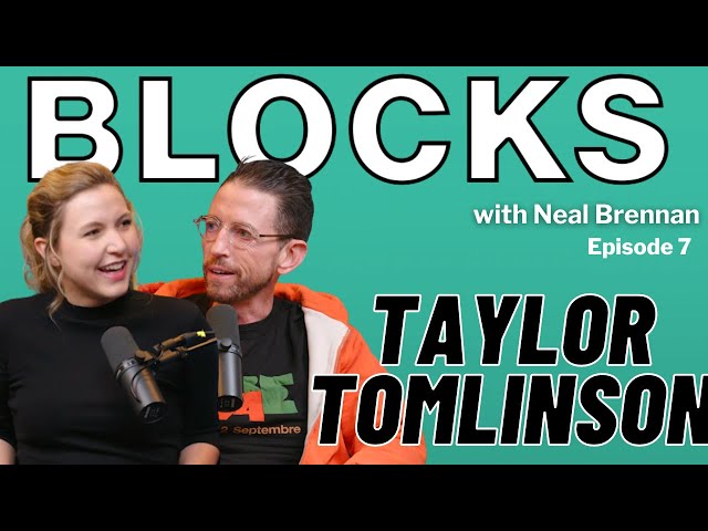 Taylor Tomlinson | The Blocks Podcast w/ Neal Brennan | EPISODE SEVEN