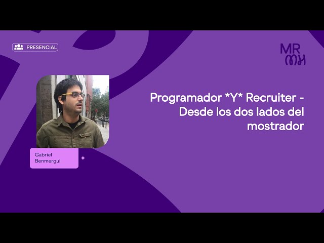 Programador *Y* Recruiter - Desde los dos lados del mostrador