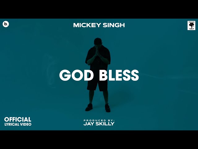 GOD BLESS - Lyrical Video | MICKEY SINGH | Jay Skilly | INFINITY | Punjabi Song 2023