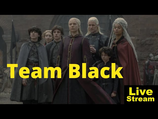 Team Black | House of the Dragon | livestream