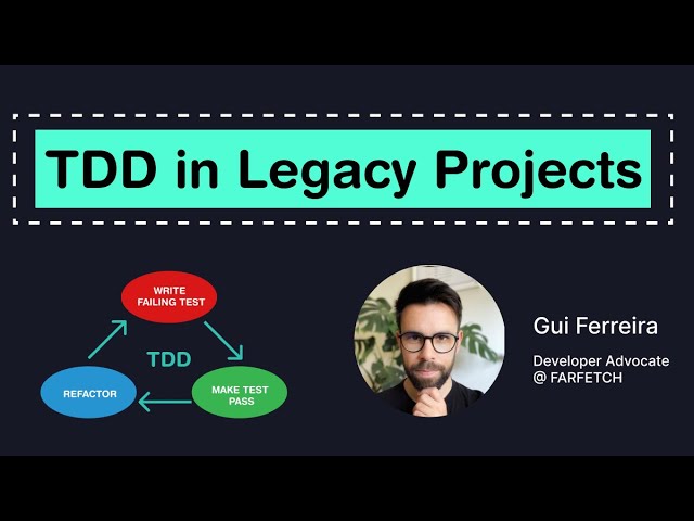 How to use TDD in Legacy Projects (Gui Ferreira)