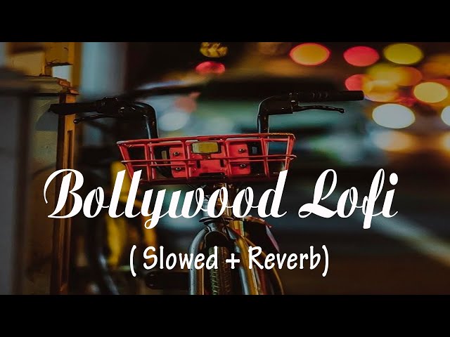 Mind Relax Bollywood (Slowed+Reverb) | Chill - relax