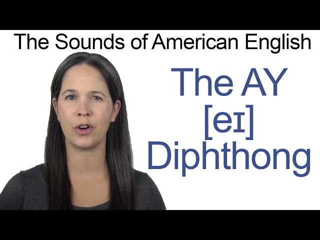 English Sounds - AY as in SAY Diphthong [eɪ] - How to make the AY as in SAY Diphthong [eɪ]
