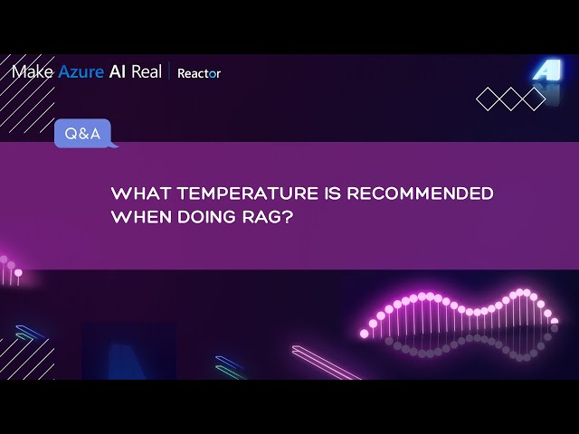 What temperature is recommended when doing RAG?