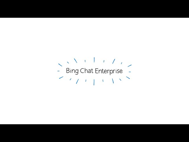 Bing Chat Enterprise: Explained by Microsoft