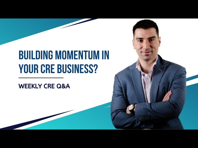 Building Momentum in Your Commercial Real Estate Business?