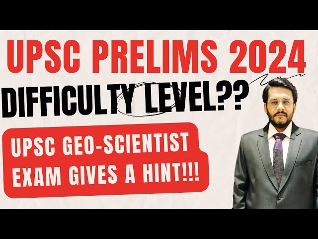 UPSC Prelims 2024 will be Tougher Than UPSC Prelims 2023? UPSC Geo-Scientist Give Hint | Mudit Gupta