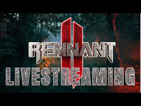 Remnant 2 Gameplay LiveStream Playlist