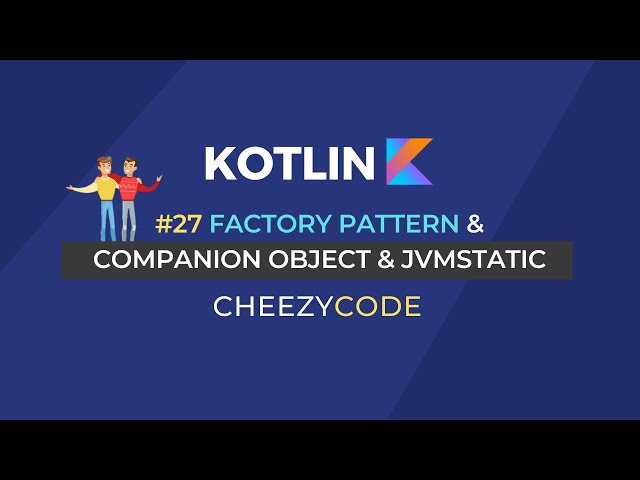 Kotlin Companion Object & JVM Static | Kotlin Factory Pattern Tutorial | Cheezycode #27