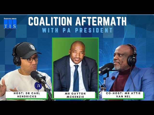 Coalition Aftermath: A discussion with PA President, Mr Gayton McKenzie | Podcast