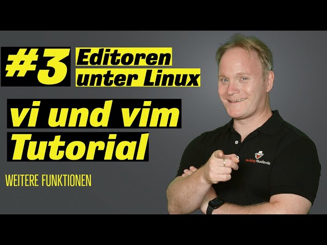 vi und vim Tutorial - weitere Funktionen  (Editoren unter Linux #3)