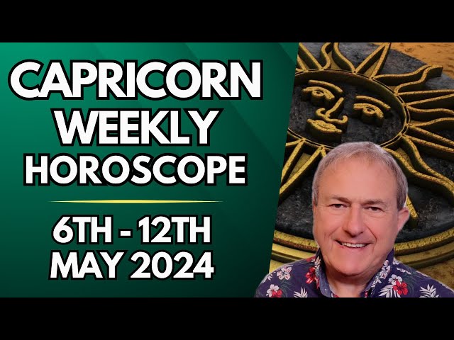 Capricorn Horoscope - Weekly Astrology - from 6th to 12th May 2024