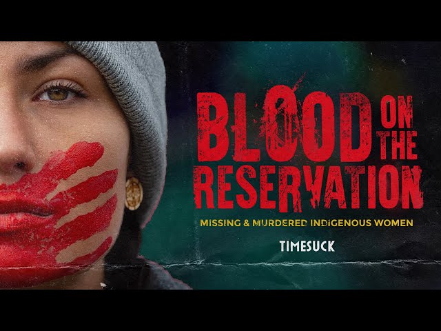 Timesuck | Blood on the Reservation: MMIW