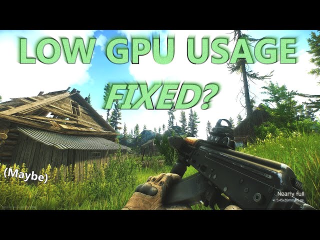 (OUTDATED) Have We Found a Potential FIX for Low GPU Usage in Tarkov? (Discussion)