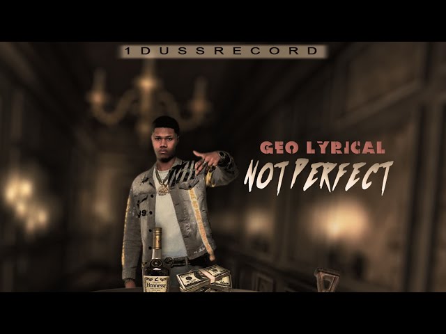 Geo Lyrical- Not Perfect (Official Audio)