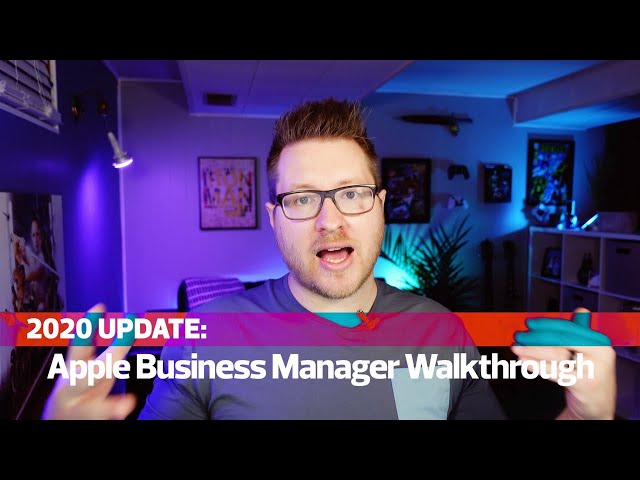 2020 Update: Apple Business Manager Walkthrough...there were some changes!!