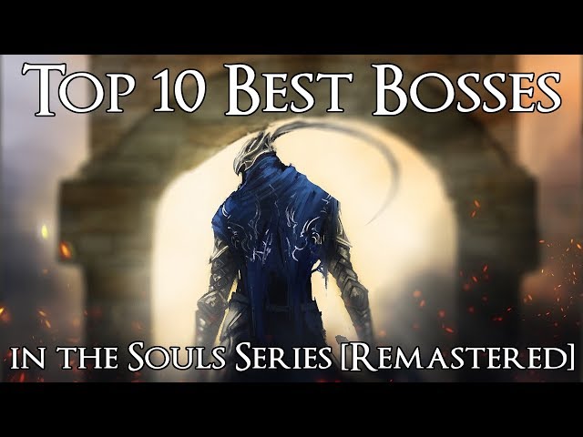 Top 10 Best Bosses in the Souls Series [Remastered]