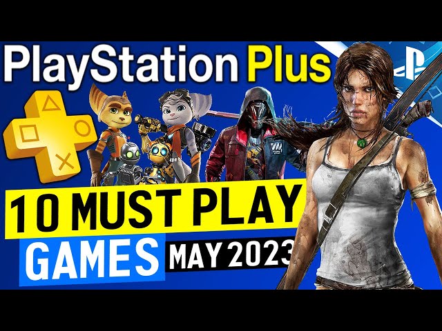 10 MUST PLAY PS PLUS Games to Play in MAY 2023! (Free PlayStation Plus PS4/PS5 Games PS+ 2023)