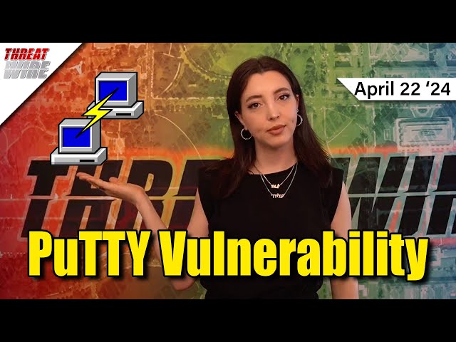 New PuTTY Vulnerability - ThreatWire