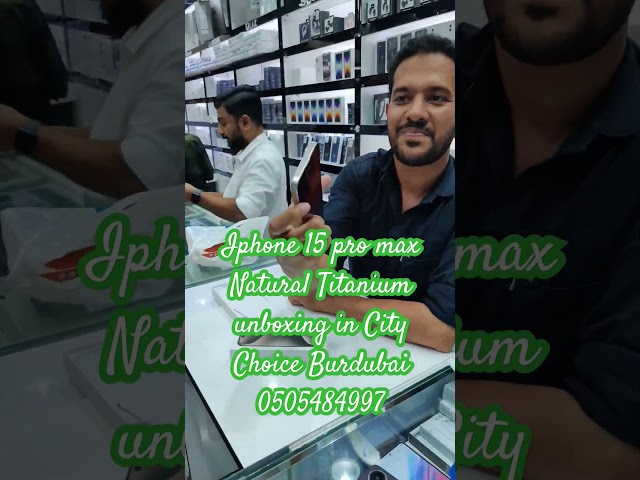 Iphone 15 pro max unboxing in City Choice Burdubai happy Customer 0505484997 #apple #cheapest #dubai