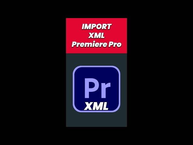 How to Import XML Files into Adobe Premiere Pro?