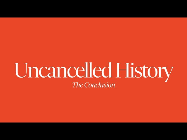 Uncancelled History with Douglas Murray | The Conclusion