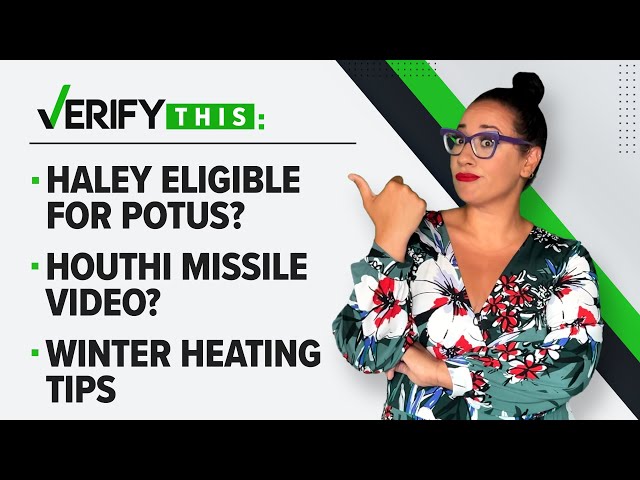POTUS eligibility, Houthi missile video and home heating tips | VERIFY This