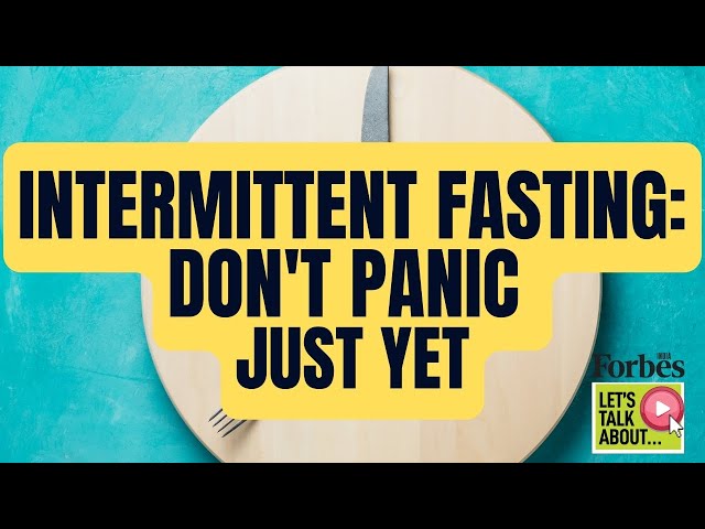 Intermittent fasting: Don't panic just yet