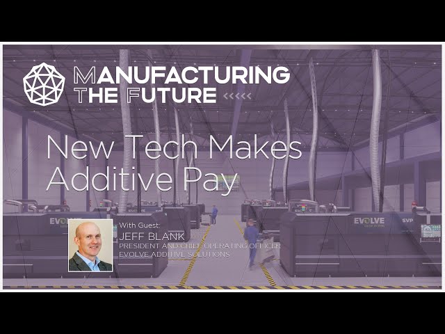 TRAILER: New Tech Makes Additive Pay