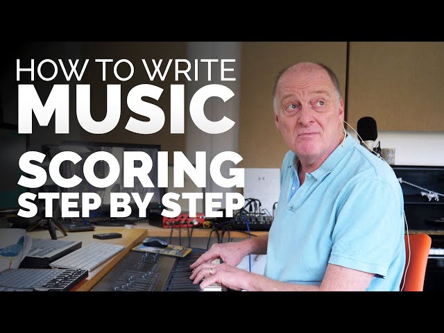How To Write Music - Scoring Step By Step