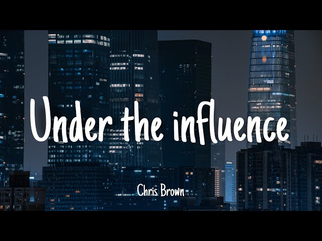 Under the influence - Chris Brown | Lyrics [1 HOUR]