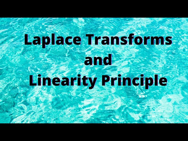 Session 1: What are Laplace Transforms? Linearity property of Laplace transforms.