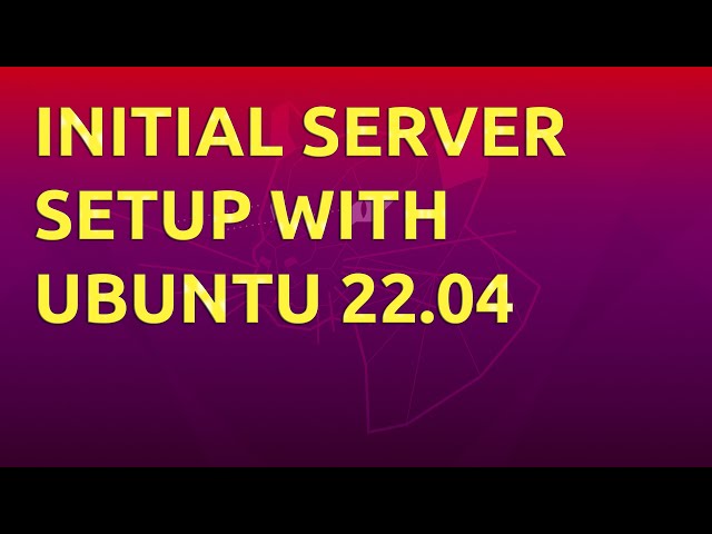 Initial Server Setup with Ubuntu 22.04