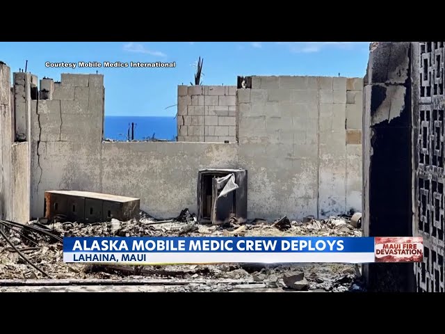 Alaska mobile medic crew deploys in Lahaina