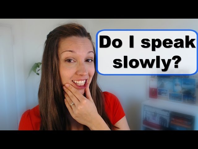 Do I speak slowly? [How to understand native English speakers]