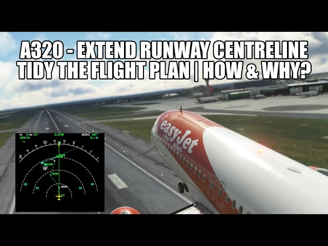 Why Extending The Runway Centerline & Cleaning Up The Flight Plan is Important! | A320 in MSFS 2020