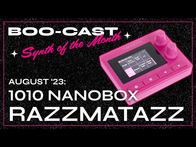 BOOcast - Synth of the Month: 1010 Music nanobox Razzmatazz