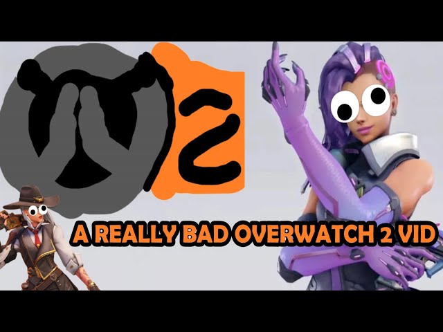 A Really Bad OVERWATCH 2 Video (NOT CLICKBAIT!!!)