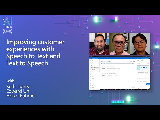 Improving customer experiences with Speech to Text and Text to Speech | AI Show