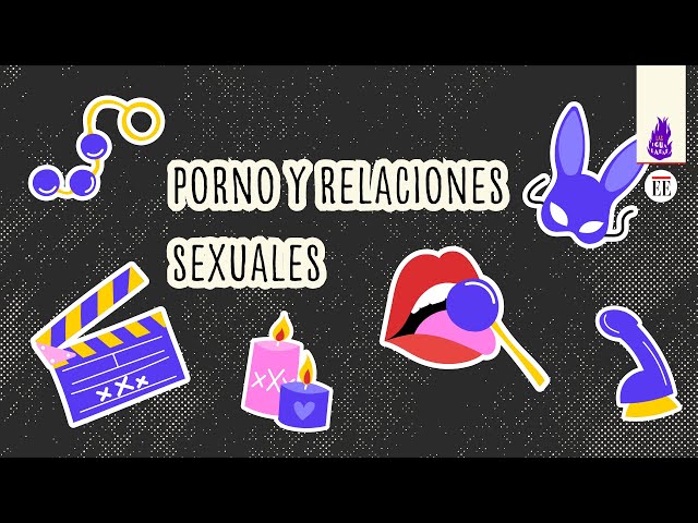 Porno y relaciones sexuales | Las Igualadas