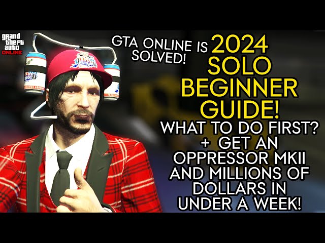 GTA Online - 2024 Beginner Guide! Getting Started and Get MILLIONS in Cash + An Oppressor in a Week!