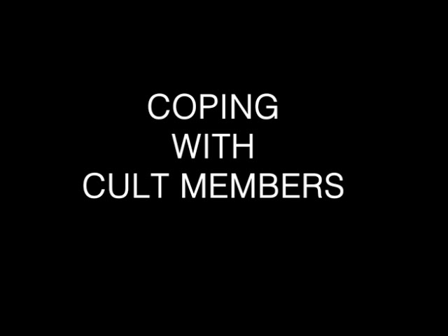 COPING WITH CULT MEMBERS