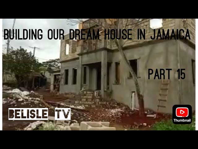 Building Our Dream House In Jamaica EP#15