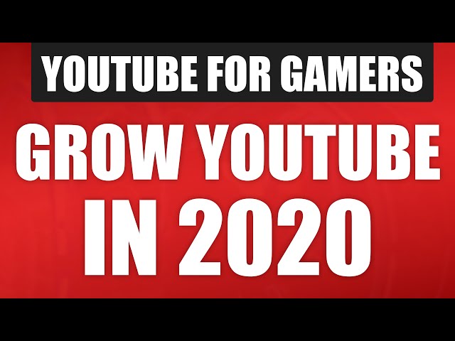 Grow A Gaming Channel On YouTube In 2020