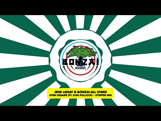 Jens Lissat & Bonzai All Stars ft. Suki Pollock - Open Sesame (Stepper Mix)
