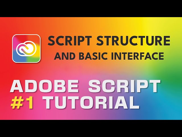 Adobe Script Tutorial 1 Script Structure and Basic Interface