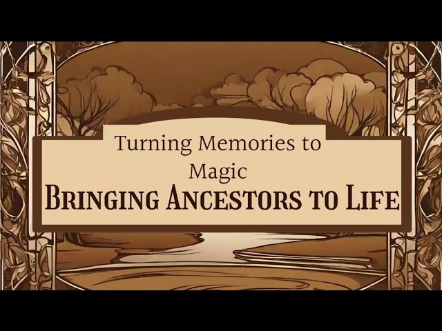 Turning Memories to Magic: Bringing Your Ancestors to Life - Michelle Karren  (25 Feb 2024)