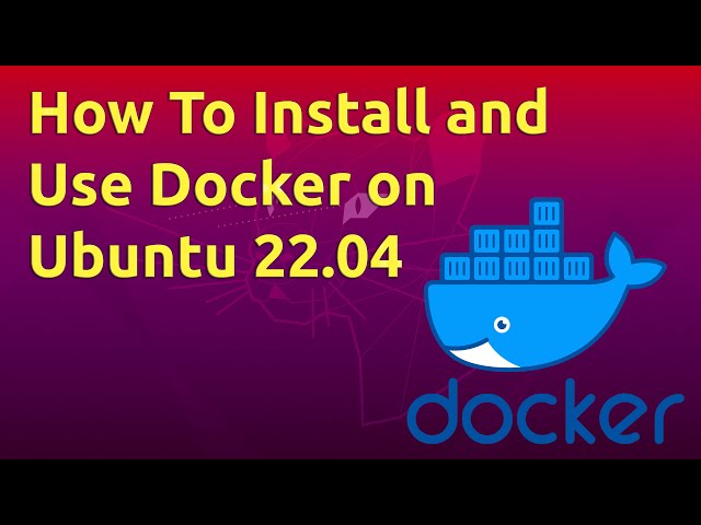 How To Install and Use Docker on Ubuntu 22.04
