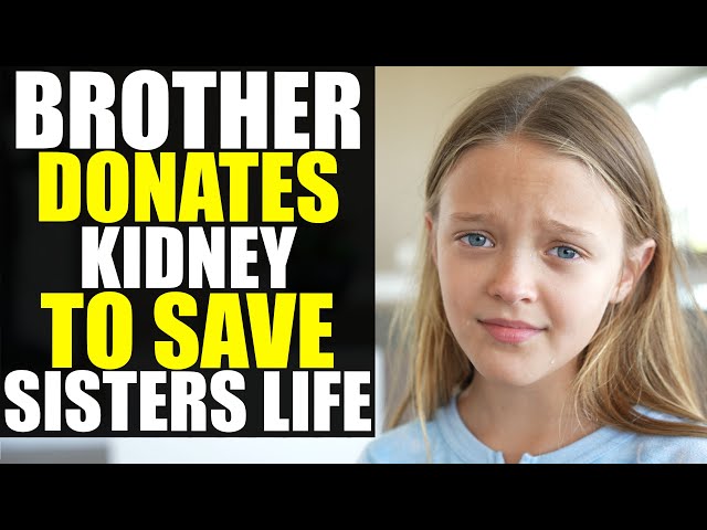 Brother DONATES KIDNEY to SAVE SISTERS LIFE!!!! (You Won’t Believe How This Ends)