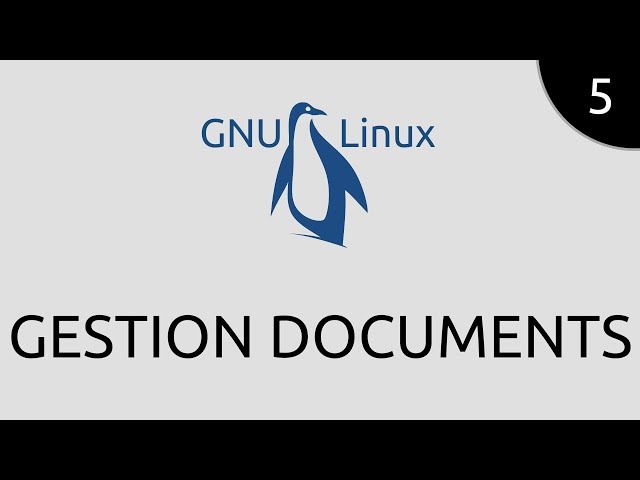 GNU/Linux #5 - gestion documents